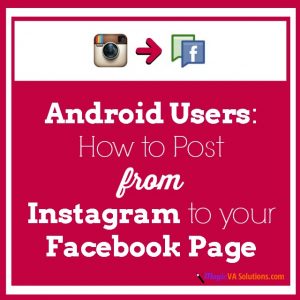 Android Users: How to Post from Instagram to your Facebook Page